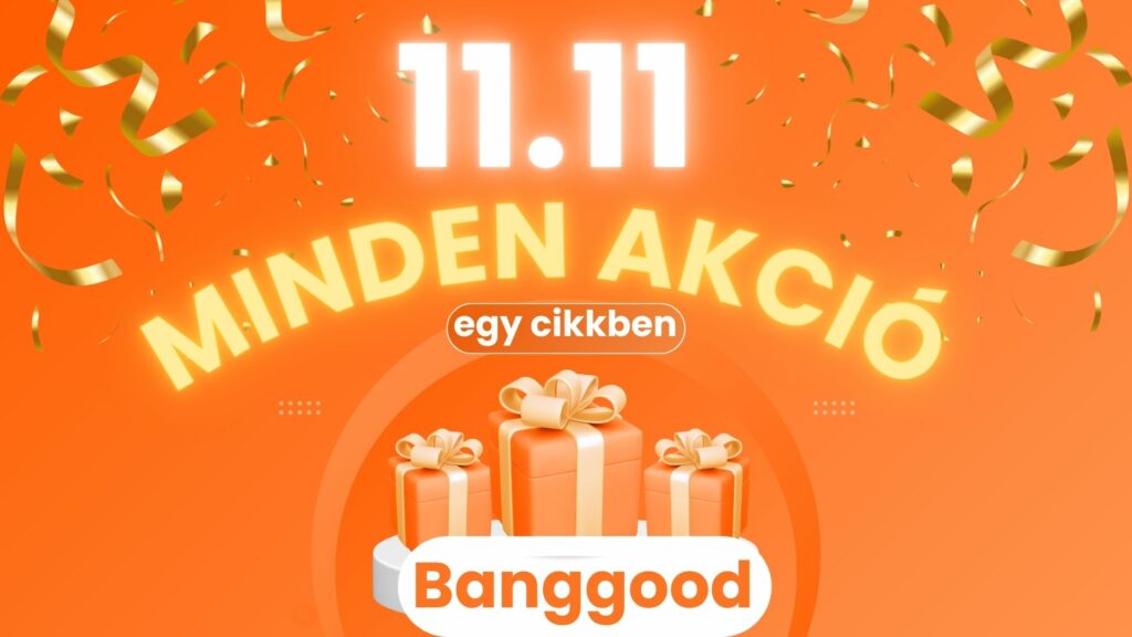 11.11 – Az összes ünnepi Banggood akció egy cikkben!